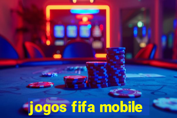 jogos fifa mobile